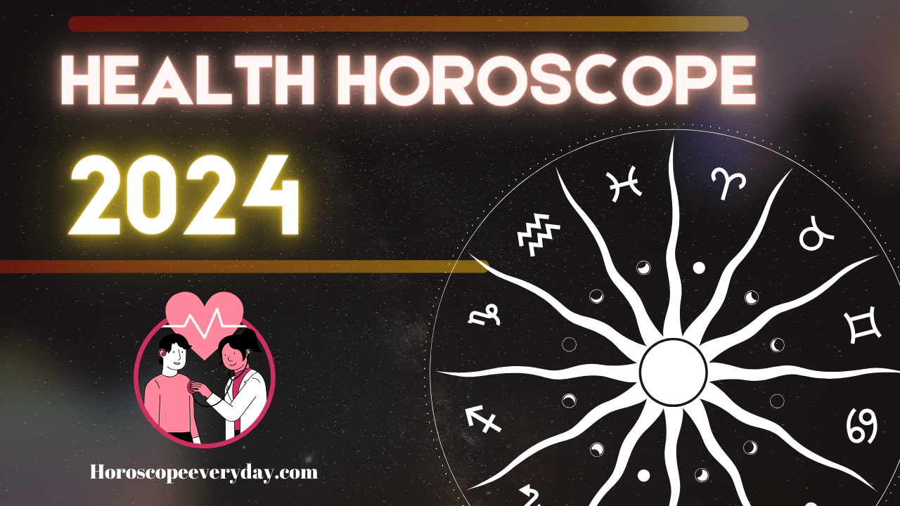 Health Horoscope 2024