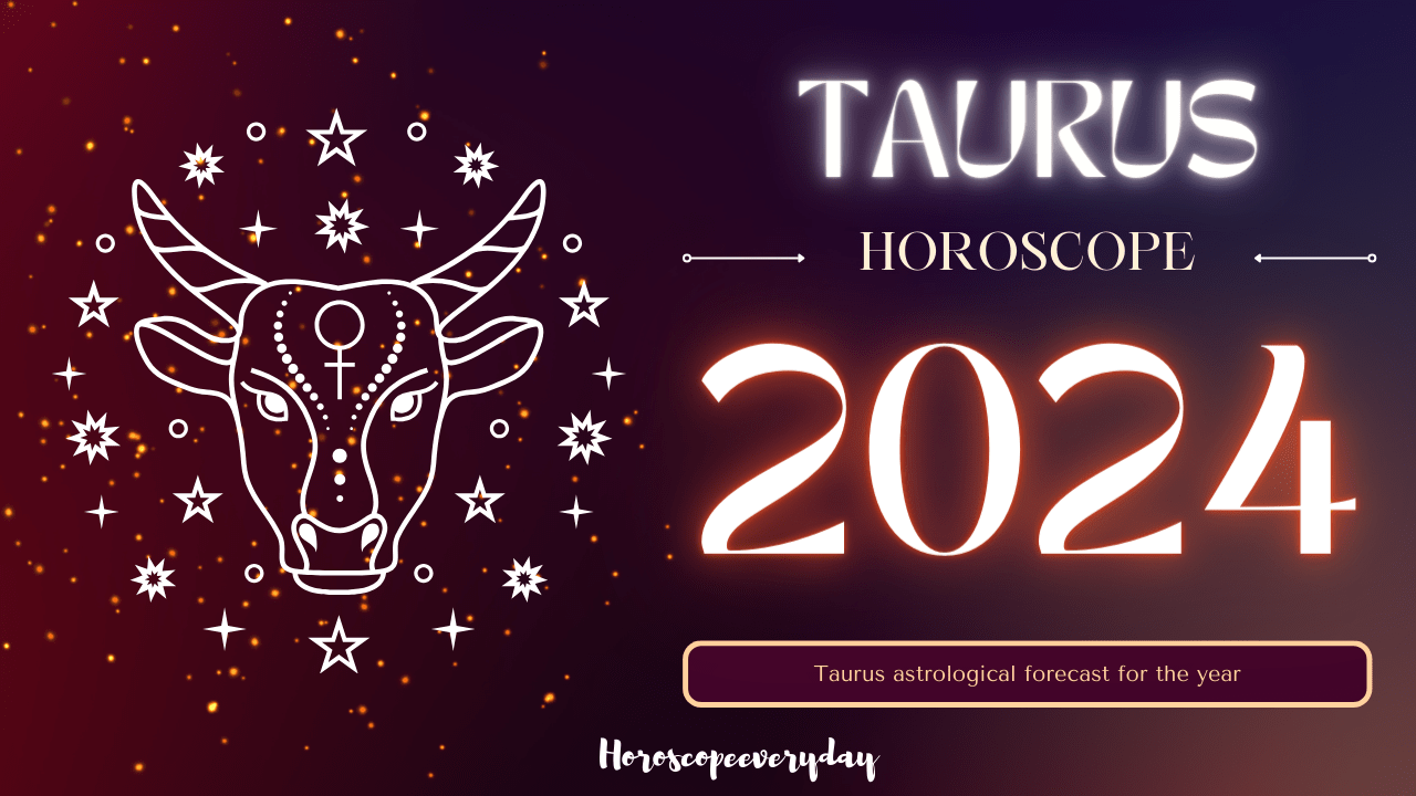 Taurus Yearly Horoscope 2024