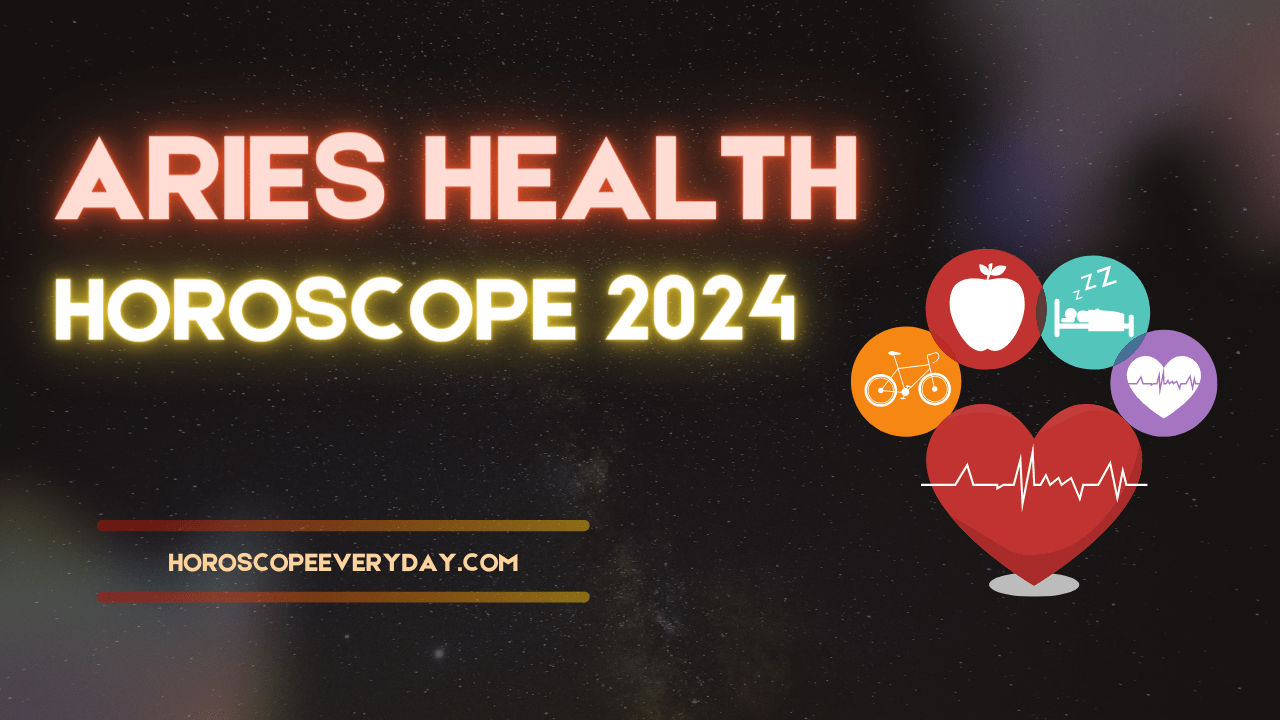 Aries Health Horoscope 2024 - Health , family and Children