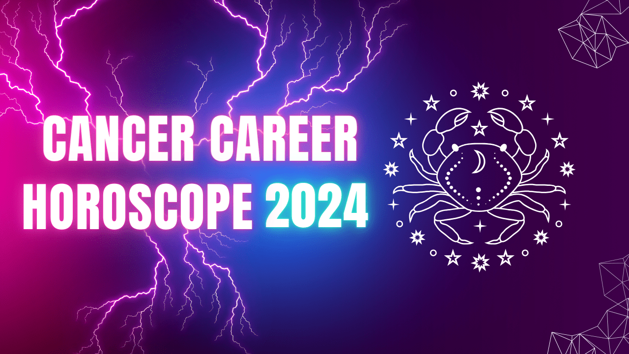 Cancer Career Horoscope 2024