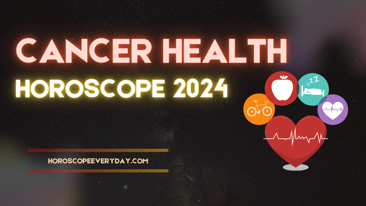 Cancer Health Horoscope 2024