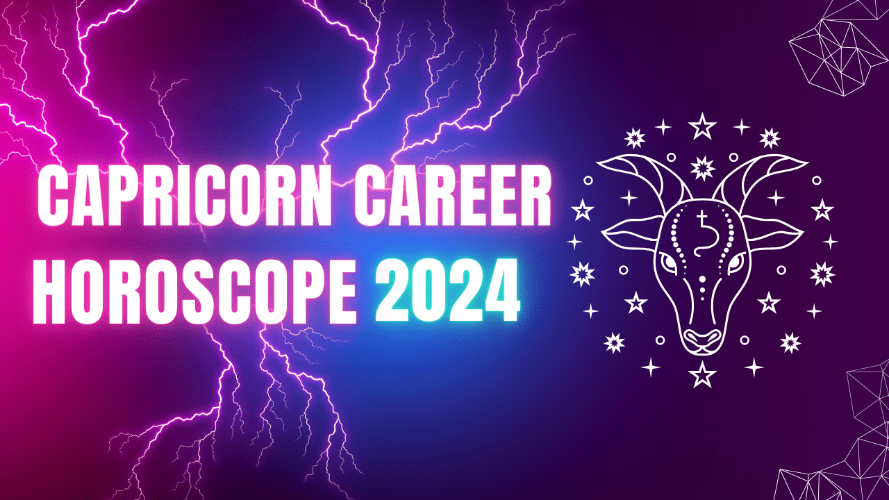 Capricorn Career Horoscope 2024