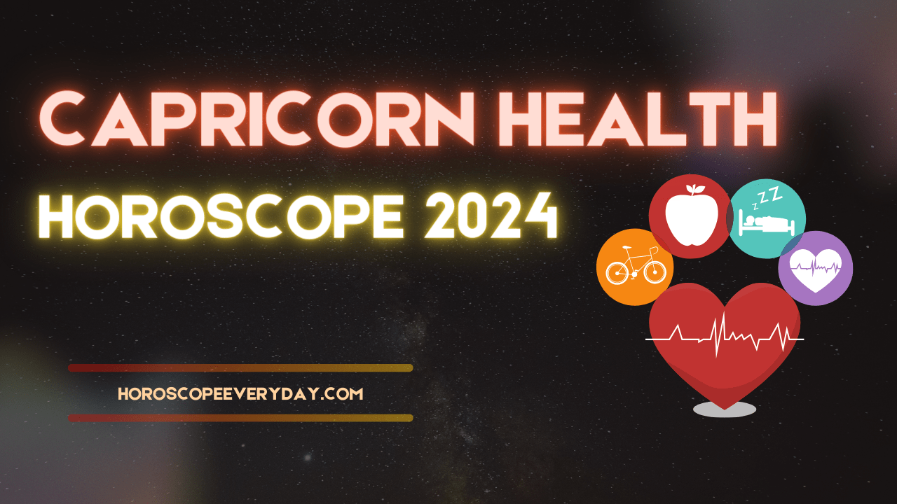 Capricorn Health Horoscope 2024 - Health , family and Children