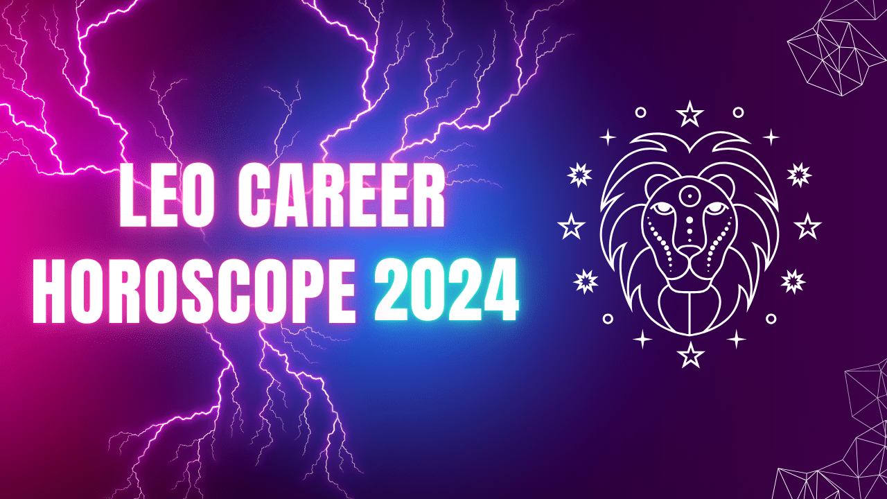 Leo Career Horoscope 2024