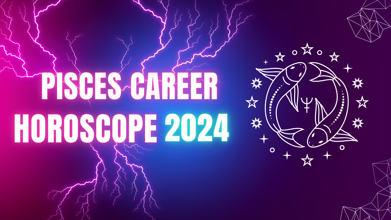 Pisces Career Horoscope 2024