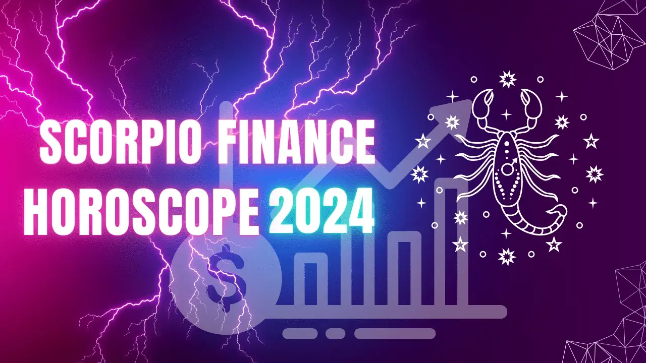 Scorpio Finance Horoscope 2024