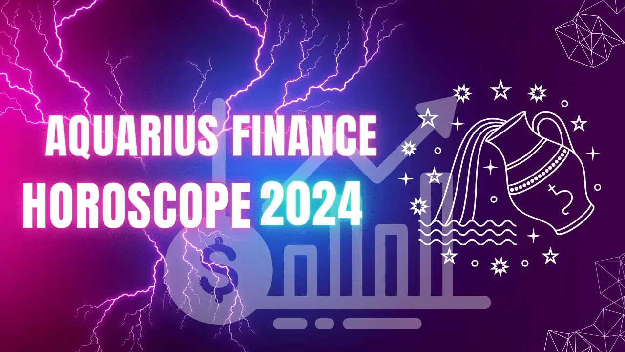 Aquarius Finance Horoscope 2024