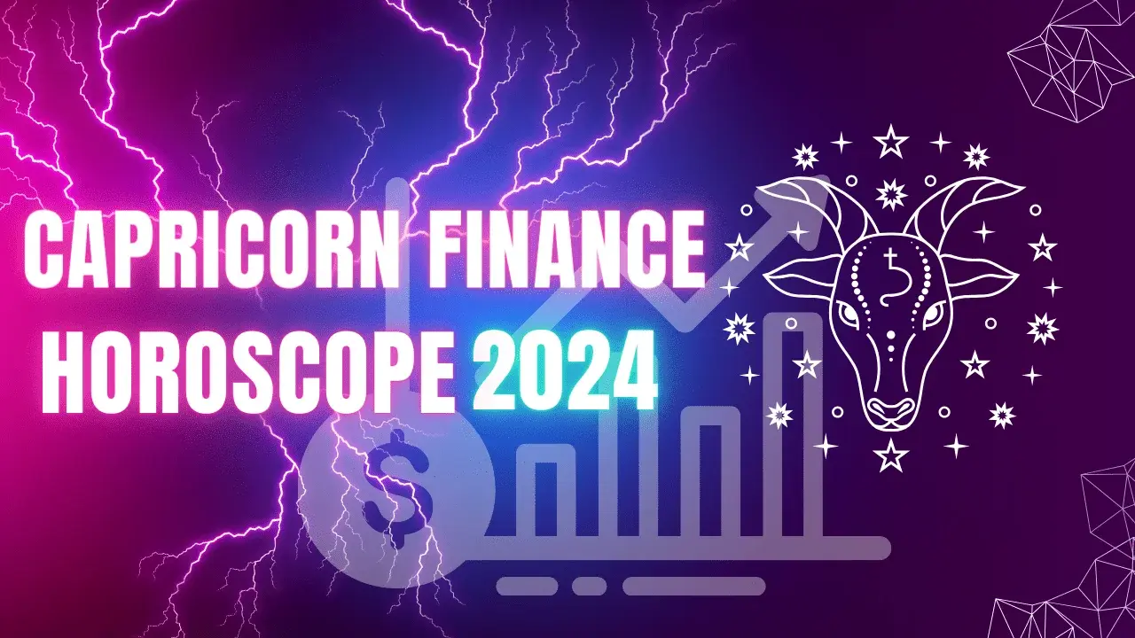 Capricorn Finance Horoscope 2024