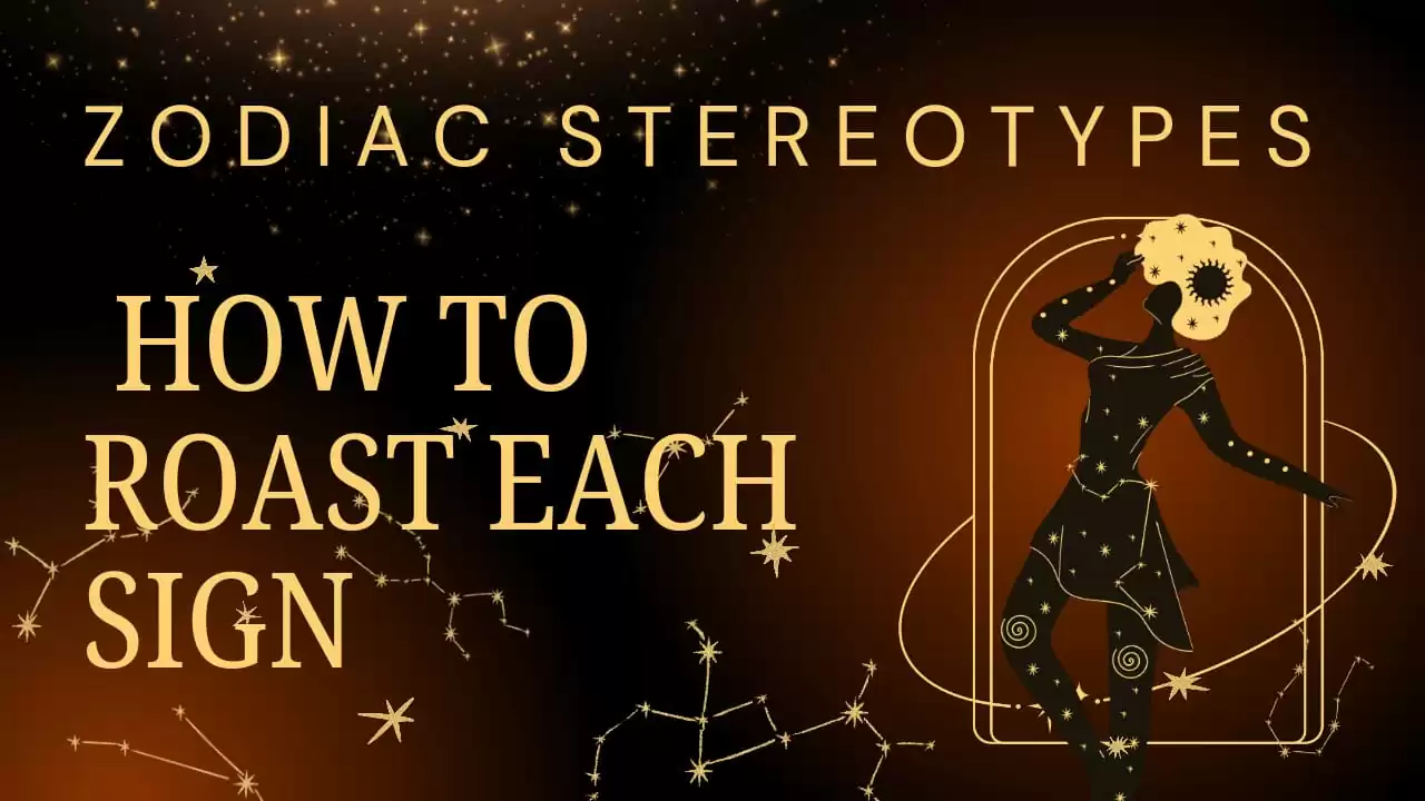 Zodiac Stereotypes: How to Roast Each Sign