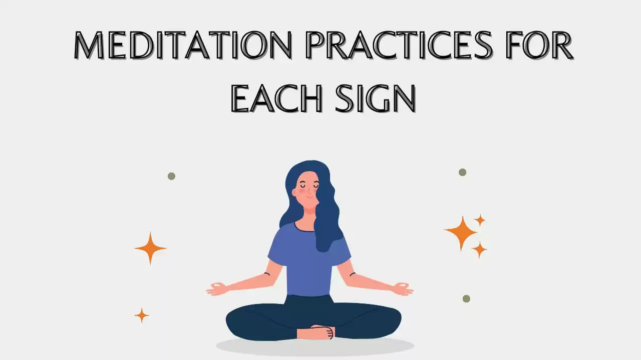 Meditation practices for each sign